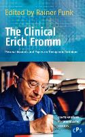 The Clinical Erich Fromm: Personal Accounts and Papers on Therapeutic Technique