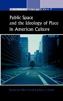 Public Space and the Ideology of Place in American Culture