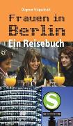 Frauen in Berlin - Ein Reisebuch