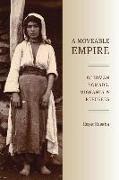A Moveable Empire: Ottoman Nomads, Migrants, and Refugees