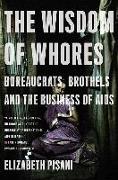 The Wisdom of Whores: Bureaucrats, Brothels and the Business of AIDS