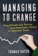 Managing to Change: How Schools Can Survive (and Sometimes Thrive) in Turbulent Times