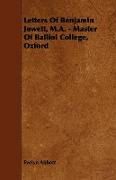 Letters of Benjamin Jowett, M.A. - Master of Balliol College, Oxford