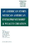 An American Story: Mexican American Entrepreneurship & Wealth Creation