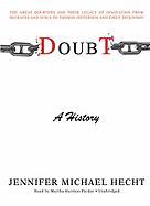 Doubt: A History: The Great Doubters and Their Legacy of Innovation from Socrates and Jesus to Thomas Jefferson and Emily Dickinson
