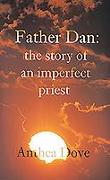 Father Dan: The Story of an Imperfect Priest