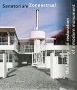 Zonnestraal Sanatorium: The History and Restoration of a Modern Monument