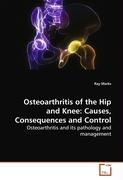 Osteoarthritis of the Hip and Knee: Causes,Consequences and Control