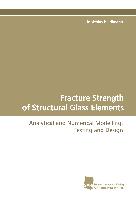 Fracture Strength of Structural Glass Elements