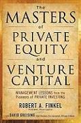 The Masters of Private Equity and Venture Capital