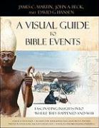 A Visual Guide to Bible Events: Fascinating Insights Into Where They Happened and Why
