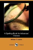 A Spelling-Book for Advanced Classes (Dodo Press)