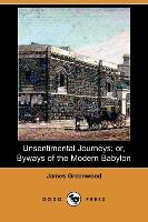 Unsentimental Journeys, Or, Byways of the Modern Babylon (Dodo Press)