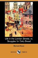 Life in the London Streets, Or, Struggles for Daily Bread (Dodo Press)