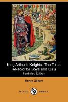 King Arthur's Knights: The Tales Re-Told for Boys and Girls (Illustrated Edition) (Dodo Press)
