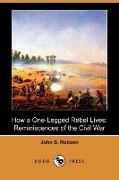 How a One-Legged Rebel Lives: Reminiscences of the Civil War (Dodo Press)