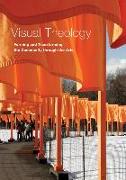 Visual Theology: Forming and Transforming the Community Through the Arts