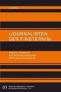"Journalisten der Finsternis". Akteure, Strukturen und Potenziale deutscher Afrika-Berichterstattung