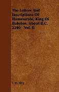 The Letters and Inscriptions of Hammurabi, King of Babylon, about B.C. 2200 - Vol. II