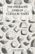 The Engraved Gems of Classical Times - With a Catalogue of the Gems in the Fitzwilliam Museum