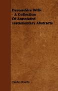 Devonshire Wills - A Collection of Annotated Testamentary Abstracts