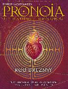 Pronoia Is the Antidote for Paranoia, Revised and Expanded