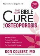 The New Bible Cure for Osteoporosis: Ancient Truths, Natural Remedies, and the Latest Findings for Your Health Today