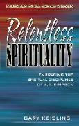 Relentless Spirituality: Embracing the Spiritual Disciplines of A. B. Simpson