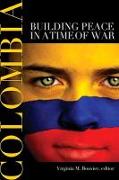 Colombia: Building Peace in a Time of War
