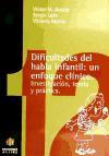 Dificultades del habla infantil : un enfoque clínico : investigación, teoría y práctica