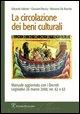 La Circolazione Dei Beni Culturali: Manuale Aggiornato Con I Decreti Legislativi 26 Marzo 2008, NN. 62 E 63