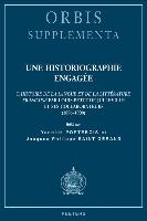 Une Historiographie Engagee: L'Histoire de la Langue Et de la Litterature Francaise Par Louis Petit de Julleville Et Ses Collaborateurs (1896-1900)