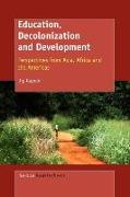 Education, Decolonization and Development: Perspectives from Asia, Africa and the Americas