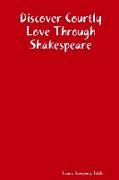 Discover Courtly Love Through Shakespeare