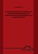 Interkulturelle Zusammenarbeit und internationales Management: österreichische Kulturstandards aus kroatischer Sicht