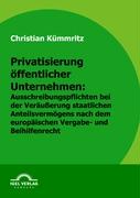 Privatisierung öffentlicher Unternehmen: Ausschreibungspflichten bei der Veräusserung staatlichen Anteilsvermögens nach europäischem Vergabe- und Beihilfenrecht