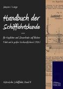 Handbuch der Schifffahrtskunde für Kapitäne und Steuerleute auf kleiner Fahrt und in grosser Hochseefischerei