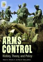 Arms Control [2 Volumes]: History, Theory, and Policy