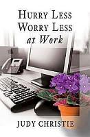 Hurry Less, Worry Less at Work