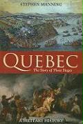 Quebec: The Story of Three Sieges