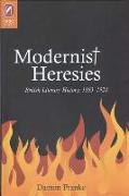 Modernist Heresies: British Literary History, 1883-1924