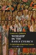 Worship in the Early Church: Volume 1: An Anthology of Historical Sources Volume 1