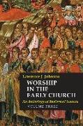 Worship in the Early Church: Volume 3: An Anthology of Historical Sources Volume 3