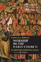 Worship in the Early Church: Volume 4, 4: An Anthology of Historical Sources