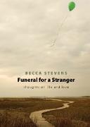 Funeral for a Stranger: Thoughts on Life and Love