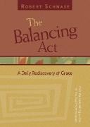 The Balancing ACT: A Daily Rediscovery of Grace