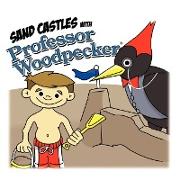 Sand Castles with Professor Woodpecker