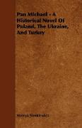 Pan Michael - A Historical Novel of Poland, the Ukraine, and Turkey