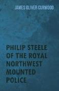 Philip Steele of the Royal Northwest Mounted Police