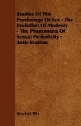 Studies of the Psychology of Sex - The Evolution of Modesty - The Phenomena of Sexual Periodicity - Auto-Erotism